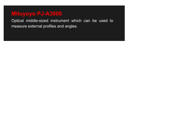 Mituyoyo PJ-A3000 Optical middle-sized instrument which can be used to measure external profiles and angles.